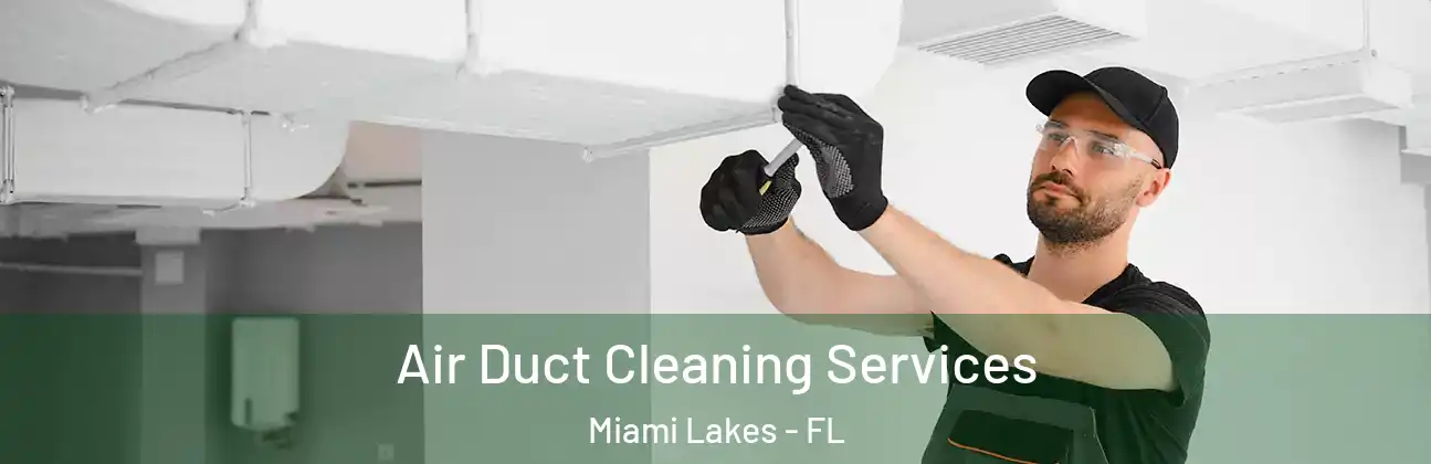  Air Duct Cleaning Services Miami Lakes - FL