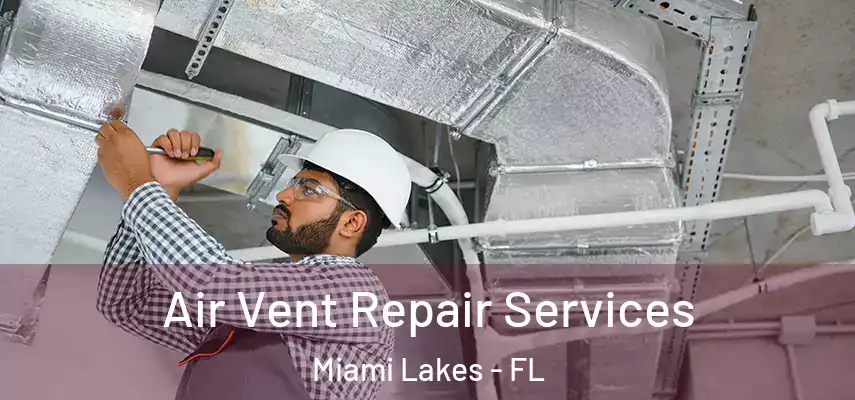  Air Vent Repair Services Miami Lakes - FL