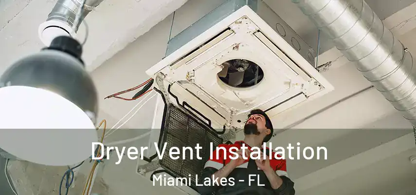  Dryer Vent Installation Miami Lakes - FL