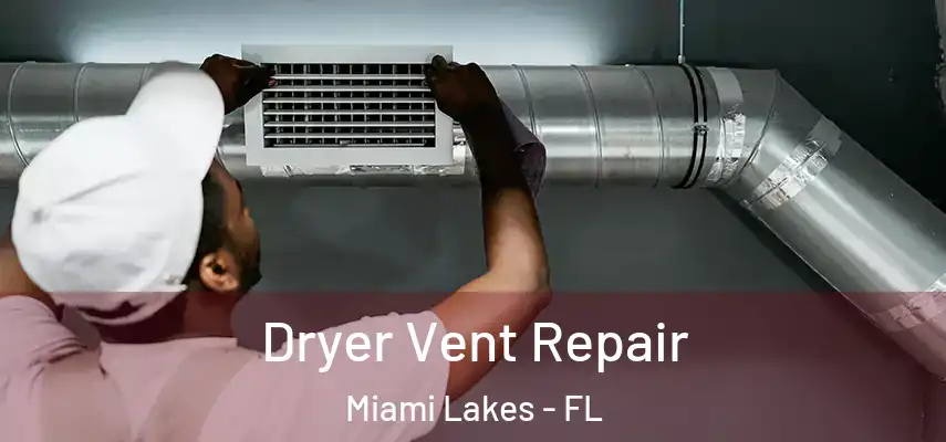  Dryer Vent Repair Miami Lakes - FL
