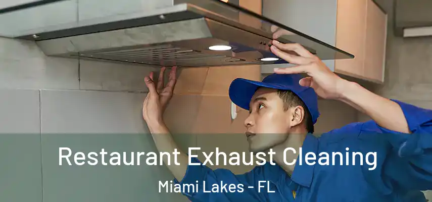  Restaurant Exhaust Cleaning Miami Lakes - FL