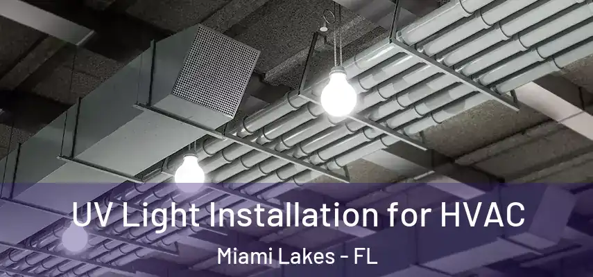  UV Light Installation for HVAC Miami Lakes - FL